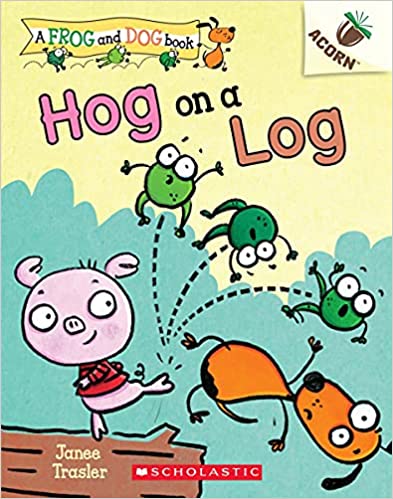 Hog on a Log: An Acorn Book (A Frog and Dog Book #3)
