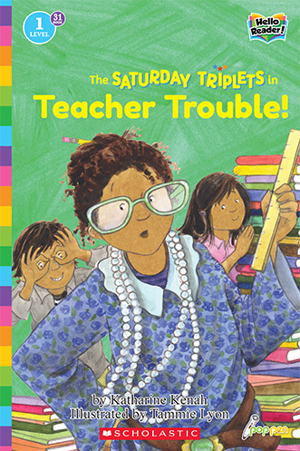 31: The Saturday Triplets in Teacher Trouble! (Hello Reader! Lvl. 1)