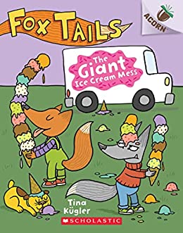 The Giant Ice Cream Mess: An Acorn Book (Fox Tails #3)