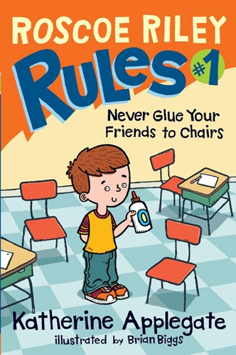 #1: Never Glue Your Friends to Chairs (Roscoe Riley Rules)