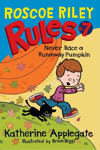 #7: Never Race a Runaway Pumpkin (Roscoe Riley Rules)