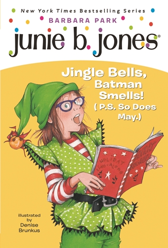 Junie B. #25: First Grader: Jingle Bells, Batman Smells!: P.S. So Does May