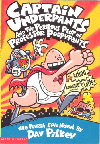 #4 Captain Underpants and the Perilous Plot of Professor Poopypant