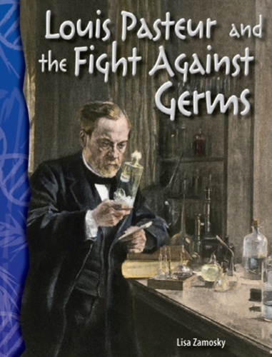 5-1) Life Science: Louis Pateur and the Fight Against Germs (TCM-Science Readers)