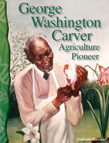 5-2) Life Science: George Washington carver: Agriculture Pioneer (TCM-Science Readers)