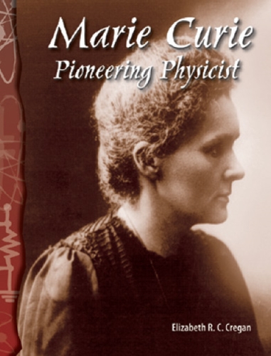 5-8) Physical Science: Marie Curie Pioneering Physicist (TCM-Science Readers)