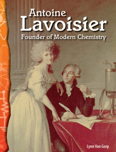 5-13) Physical Science: Antoine Lavoisier: Founder of Modern Chemistry (TCM-Science Readers)