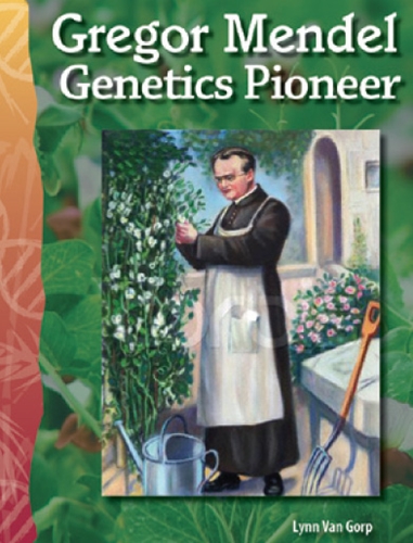 5-17) Life Science: Gregor Mendel: Genetics Pioneer (TCM-Science Readers)