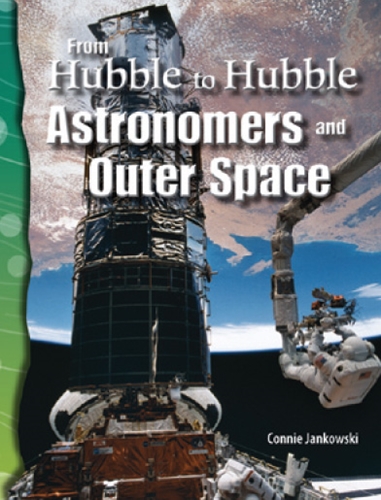 5-24) Earth and Space: From Hubble to Hubble: Astronomers and Outer Space (TCM-Science Readers)