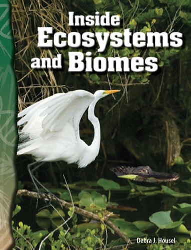 6-10: Life Science: Inside Ecosystems and Biomes (TCM-Science Readers)
