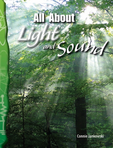 6-18: Physical Science: All About Light and Sound (TCM-Science Readers)