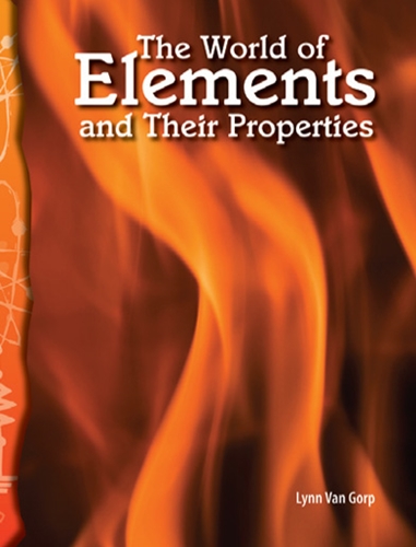 6-19: Physical Science: The world of Elements and Their Properties (TCM-Science Readers)