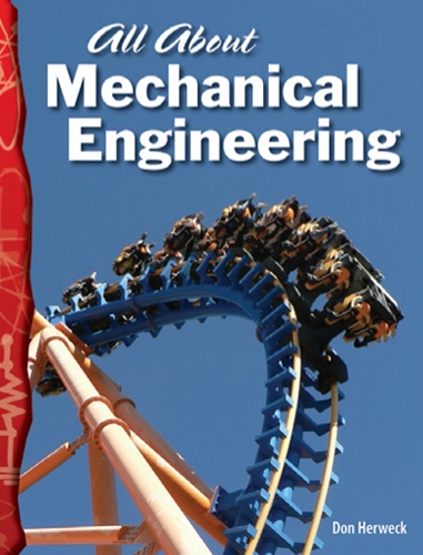 6-20: Physical Science: All About Mechanical Engineering (TCM-Science Readers)